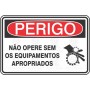 Não opere sem os equipamentos apropriados 